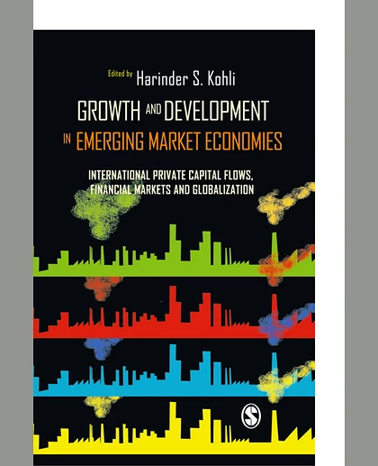 Growth and Development in Emerging Market Economies: International Private Capital Flow, Financial Markets and Globalization