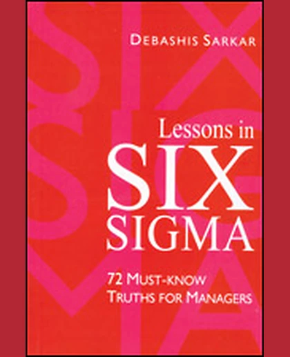 Lessons in Six Sigma: 72 Must-Know Truths for Managers, 1st Edition