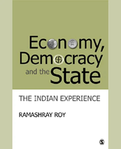 Economy, Democracy and the State: The Indian Experience
