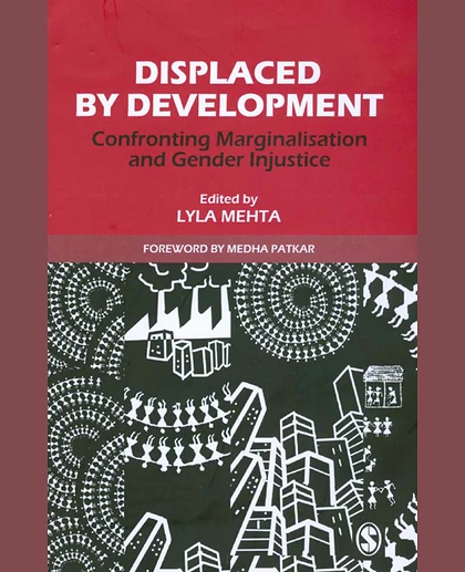 Displaced by Development: Confronting Marginalisation and Gender Injustice
