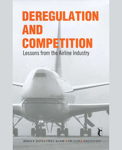 Deregulation and Competition: Lessons from the Airline Industry, 1st Edition