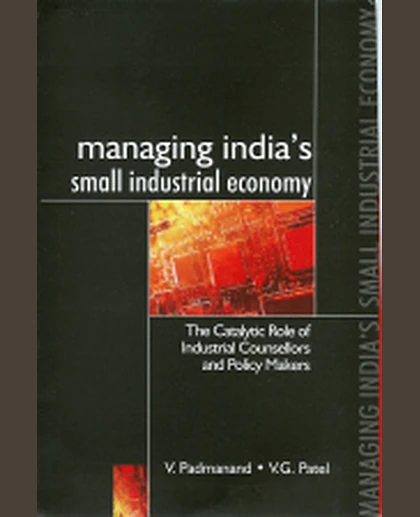 Managing India's Small Industrial Economy: The Catalytic Role of Industrial Counsellors and Policy Makers, 1st Edition