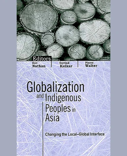 Globalization and Indigenous Peoples in Asia: Changing the Local-Global Interface, 1st Edition