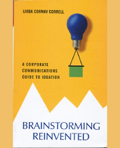 Brainstorming Reinvented: A Corporate Communications Guide to Ideation, 1st Edition