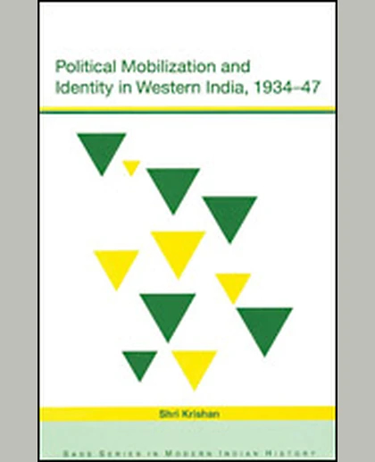 Political Mobilization and Identity in Western India, 1934-47