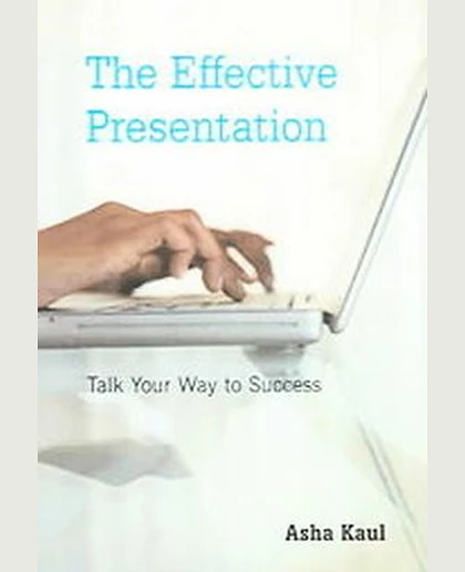 The Effective Presentation: Talk Your Way to Success, 1st Edition