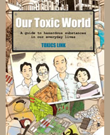 Our Toxic World a Guide to Hazardous Substances in Our Everyday Lives