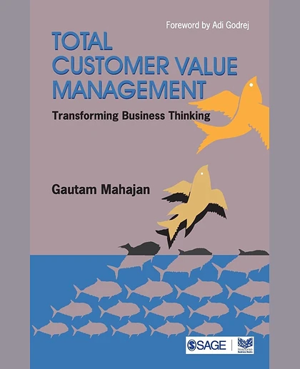 Total Customer Value Management: Transforming Business Thinking