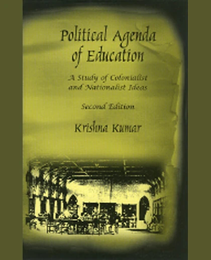 Political Agenda of Education: A Study of Colonialist and Nationalist Ideas, 2nd Edition