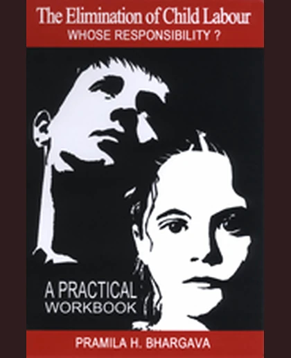 The Elimination of Child Labour: Whose Responsibility?: A Practical Workbook