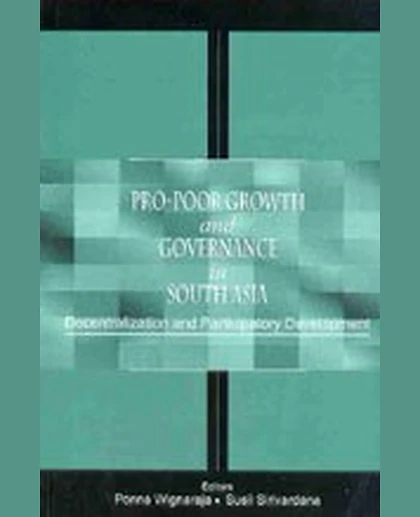 Pro-Poor Growth and Governance in South Asia: Decentralization and Participatory Development