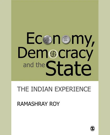 Economy, Democracy and the State: The Indian Experience