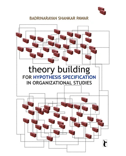 Theory Building for Hypothesis Specification in Organizational Studies