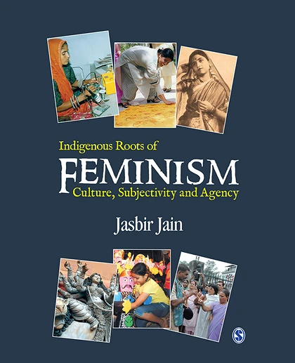 Indigenous Roots of Feminism: Culture, Subjectivity and Agency