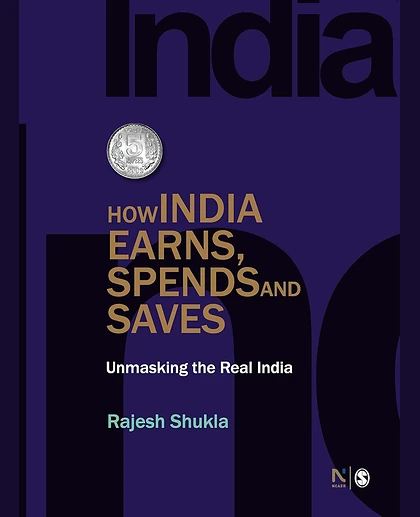 How India Earns, Spends and Saves: Unmasking the Real India