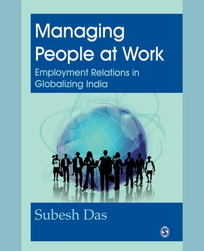 Managing People at Work: Employment Relations in Globalizing India