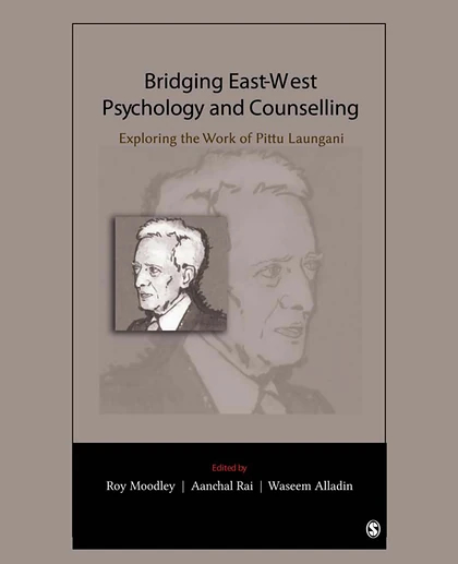 Bridging East-West Psychology and Counselling: Exploring the Work of Pittu Laungani