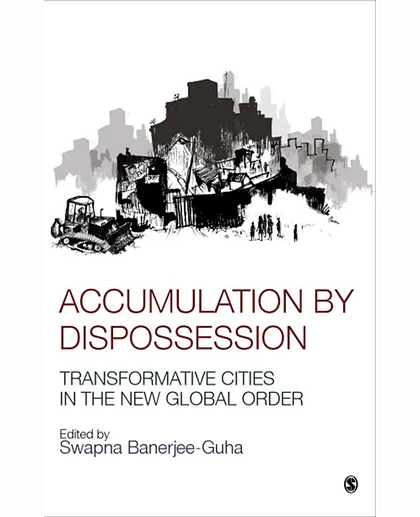 Accumulation by Dispossession: Transformative Cities in the New Global Order
