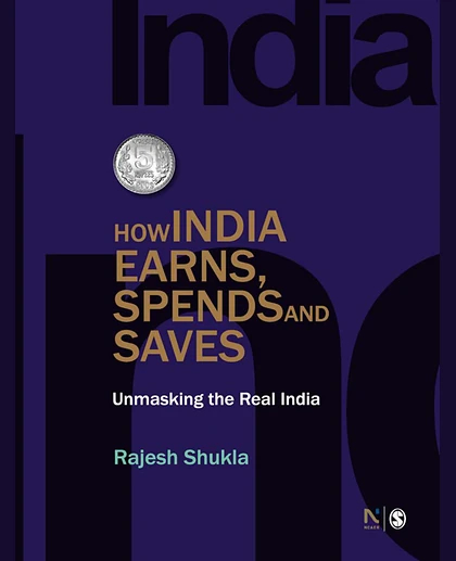 How India Earns, Spends and Saves: Unmasking the Real India