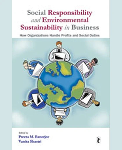 Social Responsibility and Environmental Sustainability in Business: How Organizations Handle Profits and Social Duties.