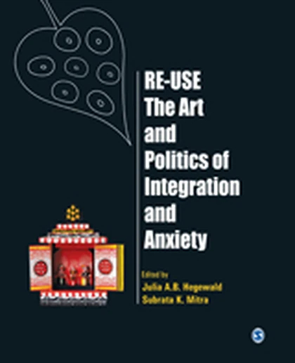 Re-Use: The Art and Politics of Integration and Anxiety, 1st Edition