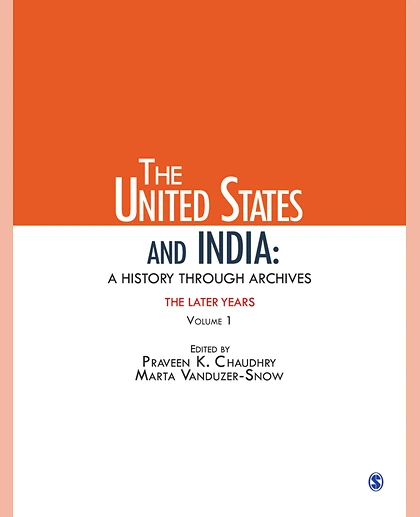 The United States and India: A History Through Archives. the Later Years, Vol. 1