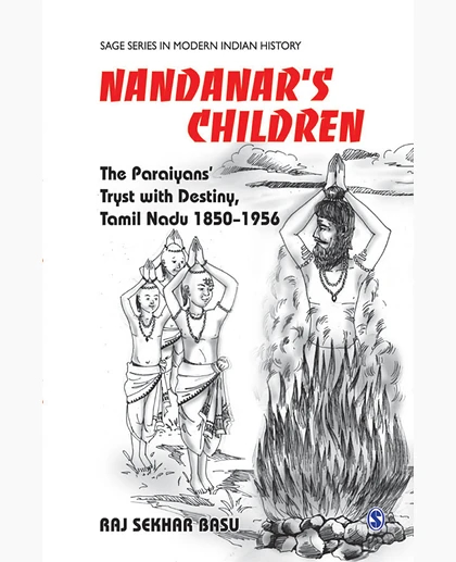 Nandanar's Children: The Paraiyans' Tryst with Destiny, Tamil Nadu 1850-1956