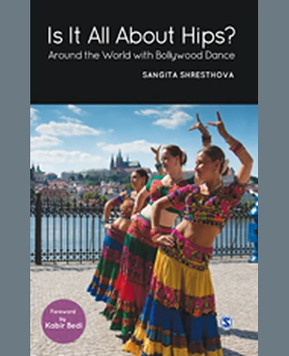 Is It All About Hips?: Around the World with Bollywood Dance, 1st Edition