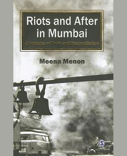 Riots and After in Mumbai: Chronicles of Truth and Reconciliation, 1st Edition