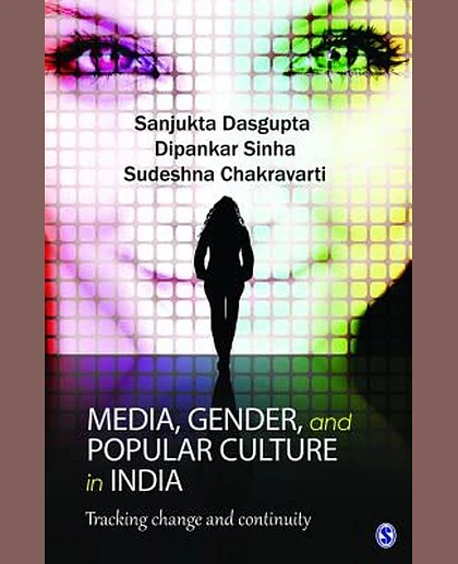 Media, Gender, and Popular Culture in India: Tracking Change and Continuity, 1st Edition