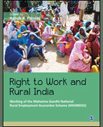 Right to Work and Rural India: Working of the Mahatma Gandhi National Rural Employment Guarantee Scheme (Mgnregs), 1st Edition