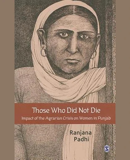 Those Who Did Not Die: Impact of the Agrarian Crisis on Women in Punjab