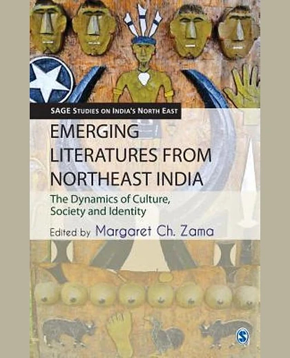 Emerging Literatures from Northeast India: The Dynamics of Culture, Society and Identity, 1st Edition
