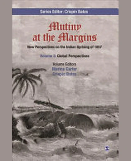 Mutiny at the Margins: New Perspectives on the Indian Uprising of 1857: Volume III: Global Perspectives
