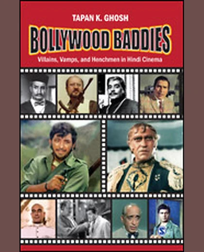 Bollywood Baddies: Villains, Vamps, and Henchmen in Hindi Cinema
