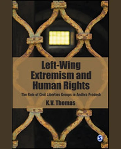 Left-Wing Extremism and Human Rights: The Role of Civil Liberties Groups in Andhra Pradesh.