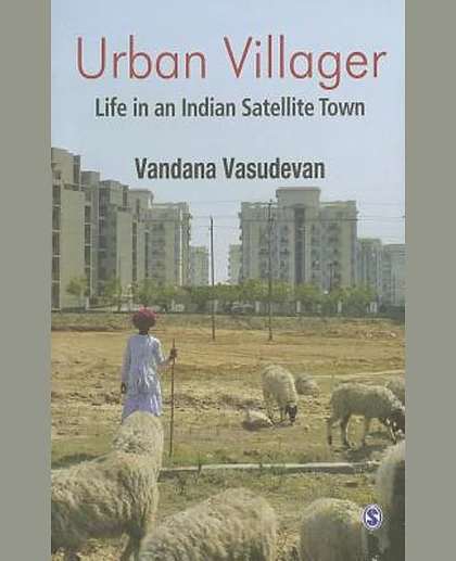 Urban Villager: Life in an Indian Satellite Town