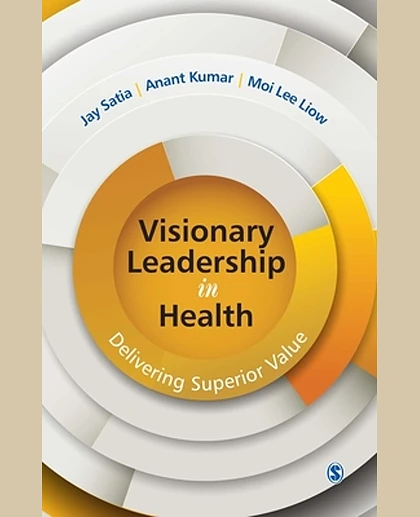 Visionary Leadership in Health: Delivering Superior Value