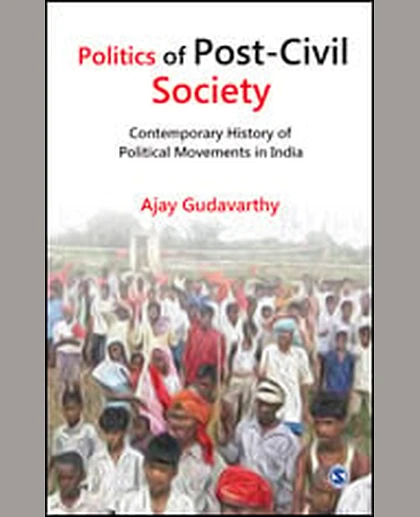Politics of Post-Civil Society: Contemporary History of Political Movements in India