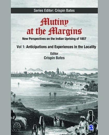 Mutiny at the Margins: New Perspectives on the Indian Uprising of 1857