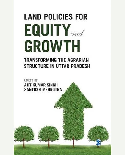 Land Policies for Equity and Growth: Transforming the Agrarian Structure in Uttar Pradesh
