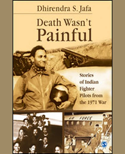 Death Wasn't Painful: Stories of Indian Fighter Pilots from the 1971 War, 1st Edition