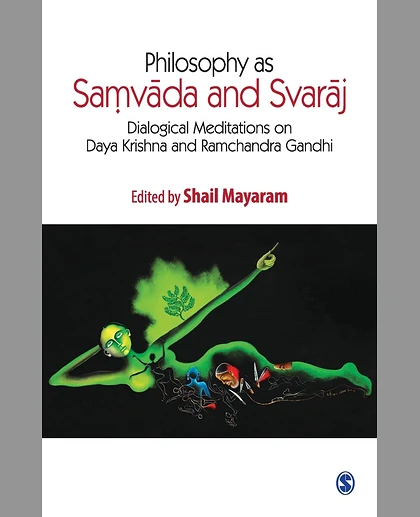 Philosophy as Samvada and Svaraj: Dialogical Meditations on Daya Krishna and Ramchandra Gandhi