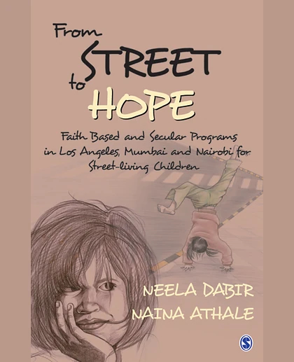 From Street to Hope: Faith Based and Secular Programmes in Los Angeles, Mumbai, and Nairobi for Street Living Children, 1st Edition