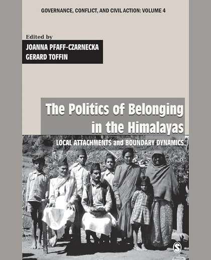 The Politics of Belonging in the Himalayas: Local Attachments and Boundary Dynamics, 1st Edition