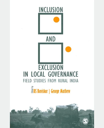 Inclusion and Exclusion in Local Governance: Field Studies from Rural India, 1st Edition