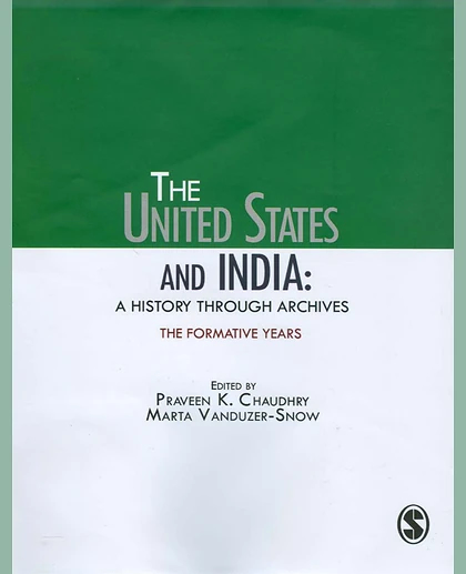 The United States and India: A History Through Archives: The Formative Years