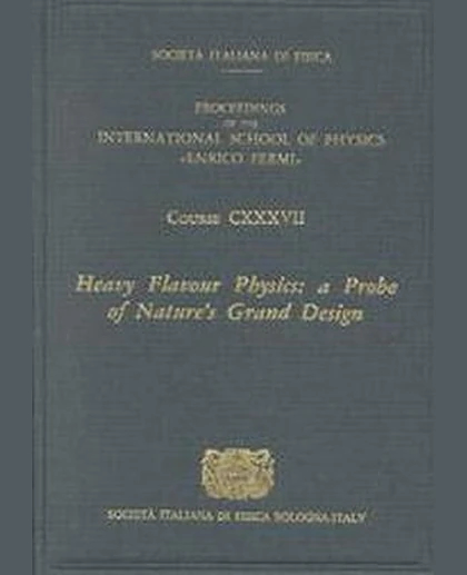 Heavy Flavour Physics: A Probe of Nature's Grand Design: Varenna on Lake Como, Villa Monastero, 8-18 July 1997