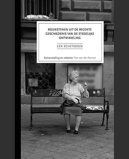 Bouwstenen Uit De Recente Geschiedenis Van De Stedelijke Ontwikkeling Een Schetsboek.