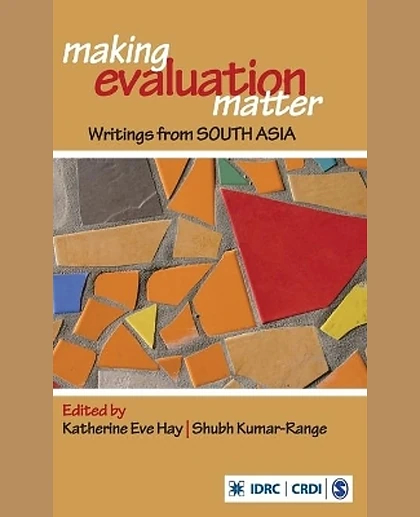 Making Evaluation Matter: Writings from South Asia, 1st Edition